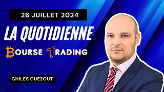 La Quotidienne Bourse Trading 🔴 26 Juillet 2024 [upl. by Assyram314]