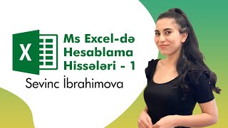 Exceldə hesablama hissələri  1ci hissə  Sevinc İbrahimova [upl. by Atteram372]