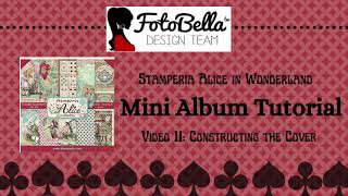 Stamperia Alice in Wonderland Mini Album Tutorial Video 11 Constructing the Album Cover [upl. by Yenttirb60]