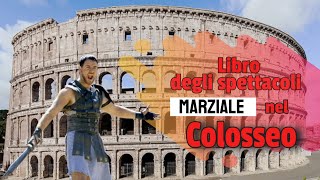 Epigrammi Marziale Traduzione del Libro degli Spettacoli lotte di gladiatori nel Colosseo [upl. by Annawyt184]