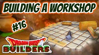 Dragon Quest Builders  Playthrough 16  Building A Workshop [upl. by Einnep]