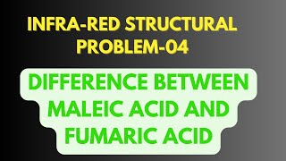 IR STRUCTURAL PROBLEM 4  MALEIC ACID AND FUMARIC ACID [upl. by Swift]