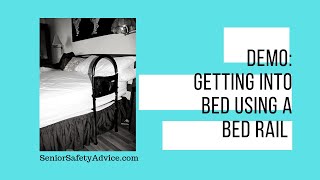 Senior Safety Advice  Demo Getting Into Bed Using A Bed Rail [upl. by Ydnagrub]