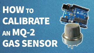 How to calibrate an MQ2 gas sensor  Arduino tutorial [upl. by Ecirpac316]