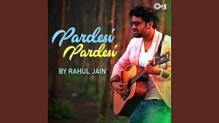 Pardesi Pardesi Cover By Rahul Jain [upl. by Jade496]