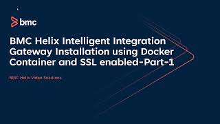 BMC Helix Intelligent Integration How to Install Gateway using Docker Container and SSL  Part 1 [upl. by Ettevad]