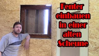 Altbausanierung  Fenster einbauen in einer alten Scheune Part 1 [upl. by Atims]