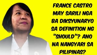 FRANCE CASTRO MAY SARILI NGA BA DIKSYUNARYO quotSHOULDquot IS COMMANDING DAW [upl. by Adnalor]