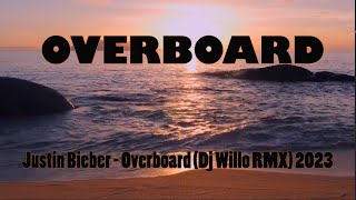 Overboard  Justin Bieber Dj Willo RMX 2023  LYRICS VIDEO [upl. by Aseretairam]