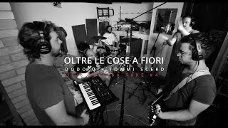 Oltre le cose a fiori  Dodo Q • Tommi Scerd  Live session TAKE 4 [upl. by Ybroc621]