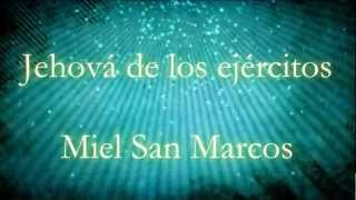 Jehová de los ejércitos Miel San Marcos Letra Proezas Miel San Marcos [upl. by Celesta]