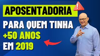 APOSENTADORIA PARA QUEM TINHA 50 ANOS EM 2019 [upl. by Acilgna]