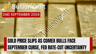 Gold Price Slips as Comex Bulls Face September Curse Fed RateCut Uncertainty [upl. by Folly439]