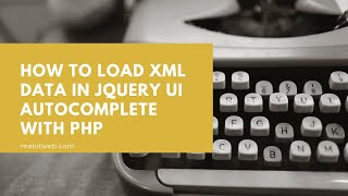 How to load XML data in jQuery UI autocomplete with PHP [upl. by Beauvais]