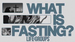 What Is Fasting  Life Groups [upl. by Blaseio656]