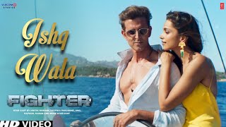 Fighter Song  Ishq Wala  Hrithik Roshan  Deepika Padukone  Fighter Trailer Fighter Movie Song [upl. by Croteau]