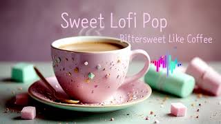 𝒫𝓁𝒶𝓎𝓁𝒾𝓈𝓉 Sweet Lofi Pop 달콤한 하루 되세요 [upl. by Weinstock]