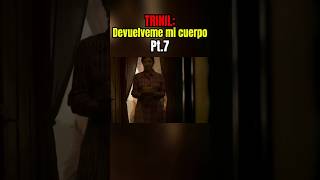 TRINIL Devuelveme mi cuerpo  Pt7 resumen movie paranormal miedo netflix film shorts fyp [upl. by Attekal]