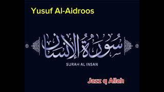 Surah Al Insan ❤️Yusuf AlAidroos جزاك اللّٰه خيرًا [upl. by Leamiba301]