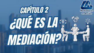 Capítulo 2 ¿Qué es la Mediación [upl. by Gosney936]