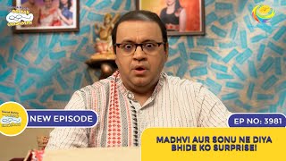 NEW Ep 3981  Madhvi Aur Sonu Ne Diya Bhide Ko Surprise  Taarak Mehta Ka Ooltah Chashmah [upl. by Carney]