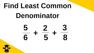 Find the lowest common denominator for 3 or more fractions [upl. by Myrwyn]