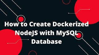 Docker Tutorial for Beginners 28 How to Create Dockerized NodeJS with MySQL Database [upl. by Arrad180]