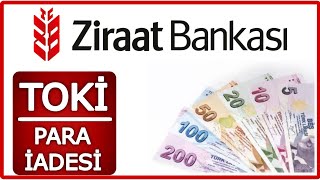 Toki Başvuru Para İadesi Nasıl Geri Alınır  ZİRAAT BANKASI [upl. by Gnilhsa889]