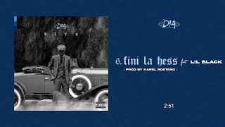 D14  FINI LA HESS Feat LIL BLACK [upl. by Lauri]