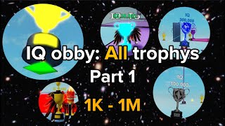 IQ obby  All trophys Part 1 [upl. by Auoh]