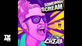 Dirt Cheap  Somebody Scream Original Mix [upl. by Blakely103]