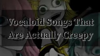 Vocaloid Songs That Are Actually Creepy [upl. by Christalle]