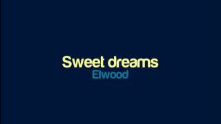 Elwood  Sweet dreams [upl. by Chucho]