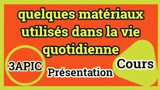 Quelques matériaux utilisés dans la vie quotidienne présentation 3AC chapitre 1 [upl. by Laohcin]