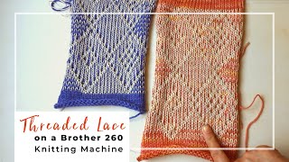 How to knit threaded lace stitch on a Brother 260 bulky knitting machine [upl. by Ahras635]