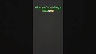 ￼POV when you’re robbing a bank💵💵💵💵🏦🏦🏦 [upl. by Sommer926]