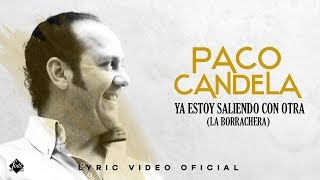 PACO CANDELA  La borrachera  Ya estoy saliendo con otra Lyric Video Oficial [upl. by Llehcar]