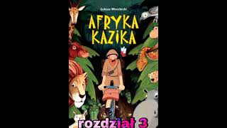 Afryka Kazika  rozdział 3 audiobook [upl. by Rise]