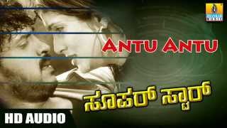 Antu Antu  HD Audio Song  Super StarMovie  Upendra  Keerthi Reddy  Jhankar Music [upl. by Agripina733]