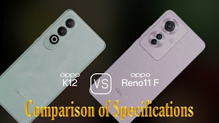 Oppo K12 vs Oppo Reno11 F A Comparison of Specifications [upl. by Cirdet]