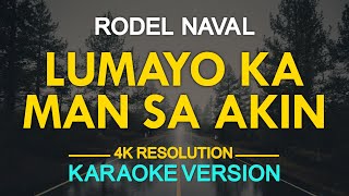 LUMAYO KA MAN SA AKIN  Rodel Naval KARAOKE Version [upl. by Lliw]