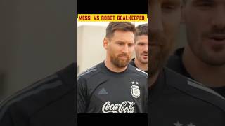 Messi vs Robot গোলকিপার  Lionel Messi  messi  football sports shorts amazingfacts messi [upl. by Ydnim]