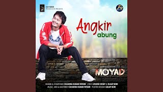 Angkir Abung From quotMoyadquot [upl. by Anires]