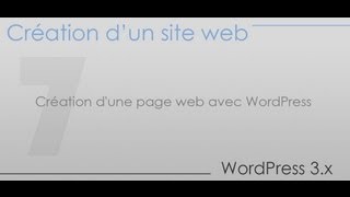 Création dun site web  Partie 7  Création dune page web avec WordPress [upl. by Purity616]