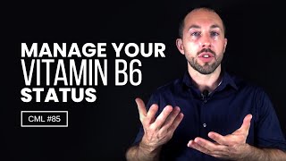 How to Manage Your Vitamin B6 Status  Chris Masterjohn Lite CML 85 [upl. by Rentschler]