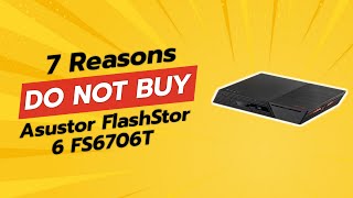 DONT BUY Asustor FlashStor 6 FS6706T Before Watching THIS 🚫😲 7 Reasons [upl. by Adnik]