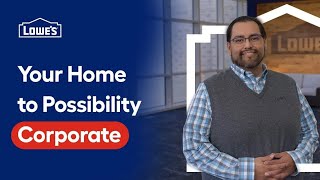 Your Home to Possibility at Lowes Corporate [upl. by Attenohs]