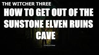 The Witcher 3  How To Get Out Of The Sunstone Elvin Ruins Cave [upl. by Enelram]