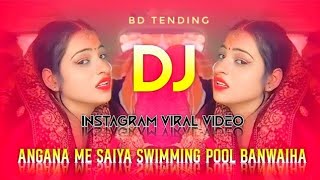 ANGANA ME SAIYA SWIMMING POOL BANWAIHA DJ SONG TIK TOK VIRAL 2025 NEW TENDING BD TENDINGDJ SAGOR [upl. by Ylenaj]