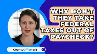 Why Dont They Take Federal Taxes Out Of Paycheck  CountyOfficeorg [upl. by Hayse]